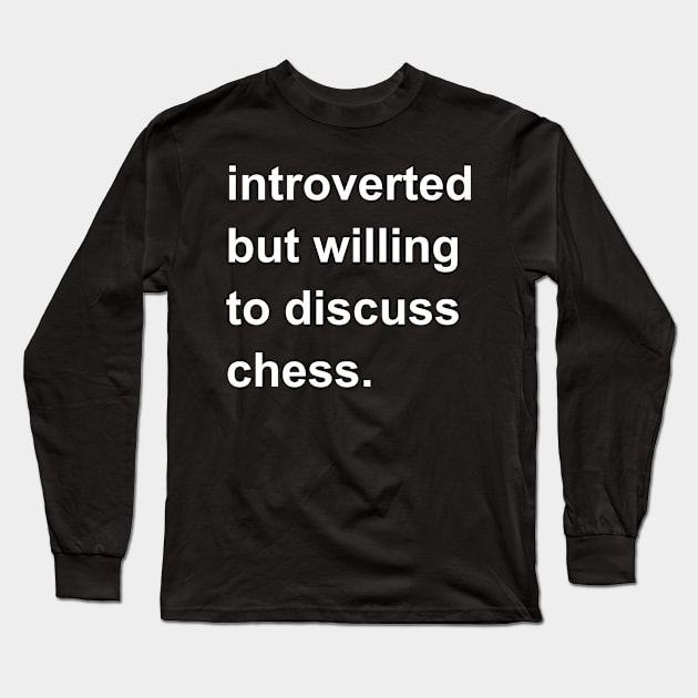 Introverted But Willing To Discuss Chess Long Sleeve T-Shirt by introvertshirts